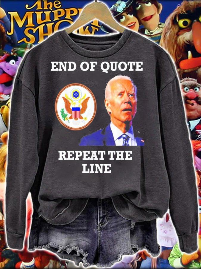 Joe Biden End Of Quote Repeat The Line T-Shirt t-shirt