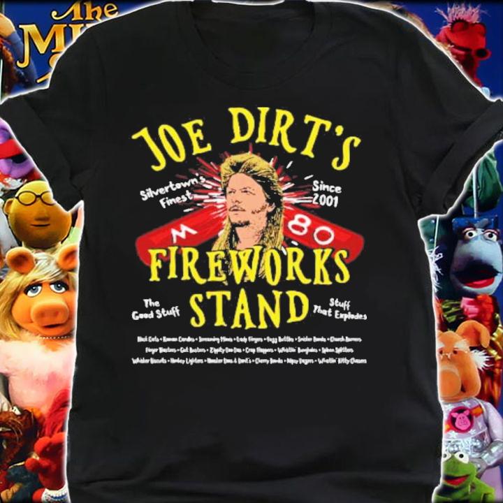 Joe Dirt's Fireworks Stand Silvertown's Finest Since 2001 Shirt t-shirt