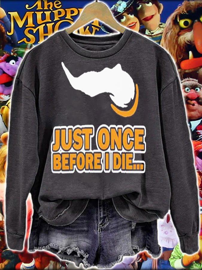Just Once Before I Die Shirt t-shirt