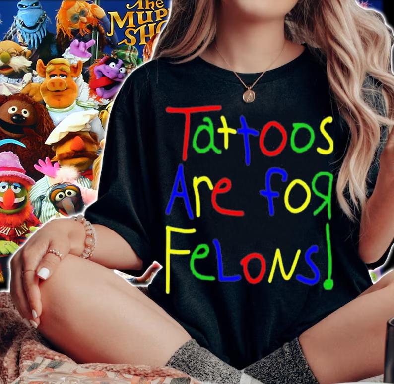Leigh Mcnasty Tattoos Are For Felons Shirt t-shirt woman shirt
