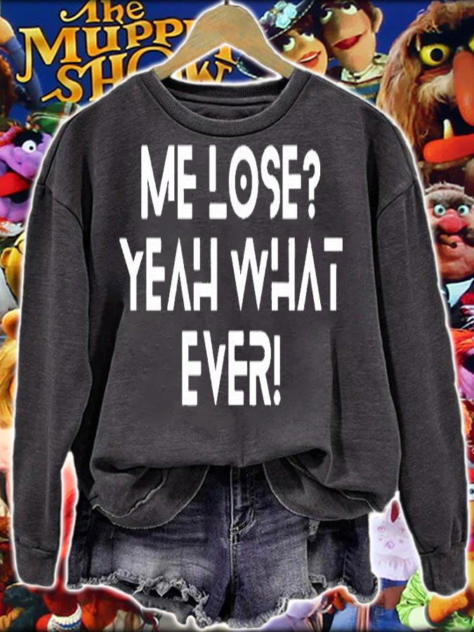 Me Lose Yeah Whatever T-Shirt t-shirt