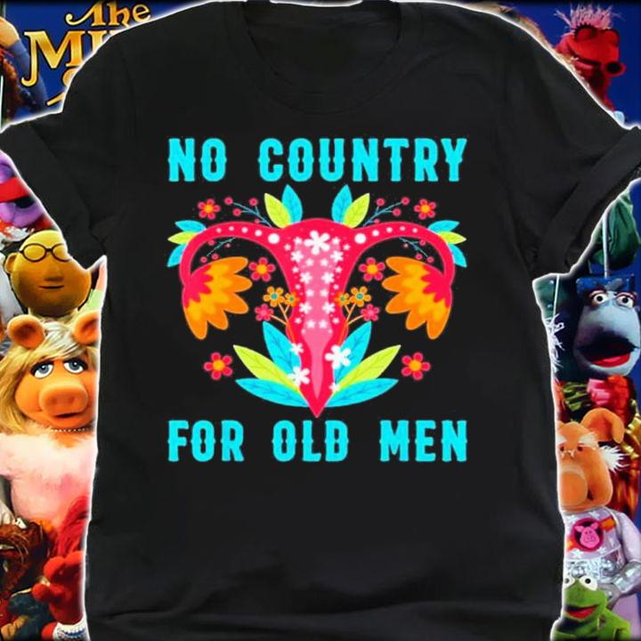 No Country For Old Men Our Uterus Our Choice Feminist Rights Shirt t-shirt