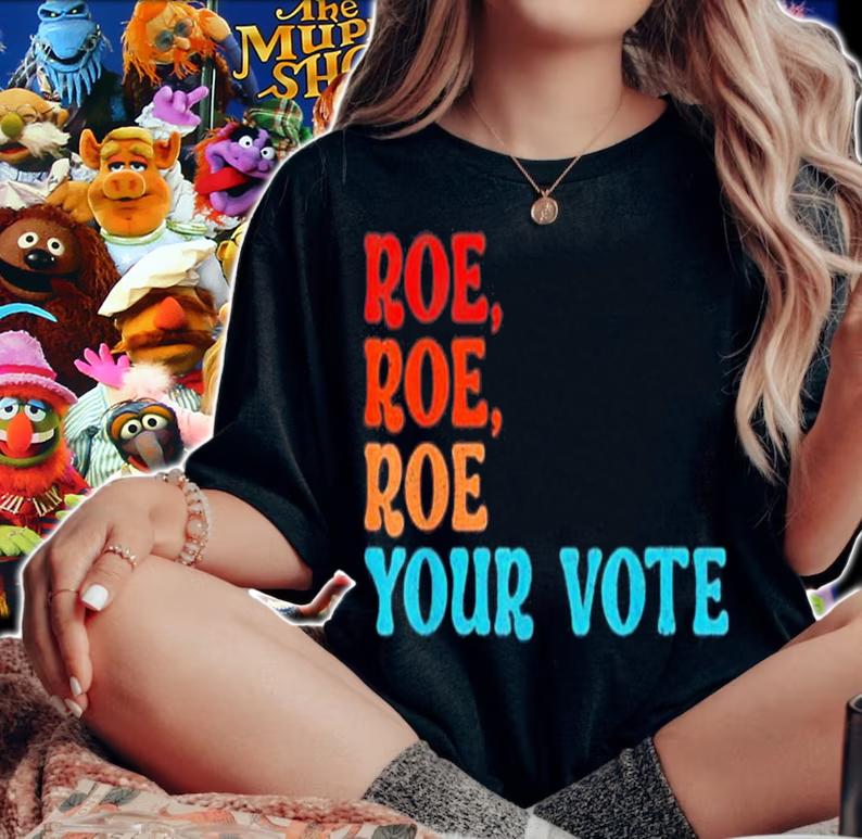 Roe Roe Roe Your Vote Pro Choice Women's Rights T-Shirt t-shirt