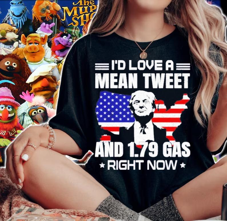 Trump Sam Barkdoll I'd Love A Mean Tweet And 1.79 Gas Right Now Shirt t-shirt woman shirt