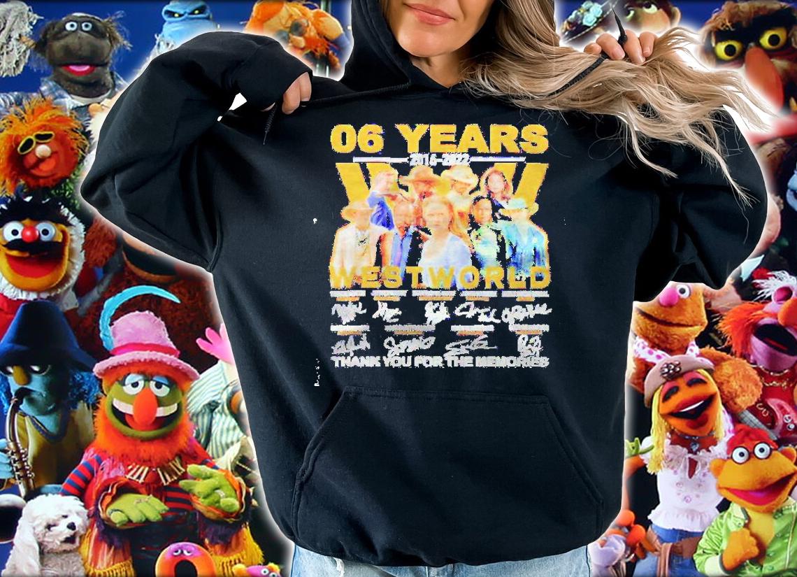 06 years 2016 2022 Westworld thank you for the memories shirt t-shirt hoodie