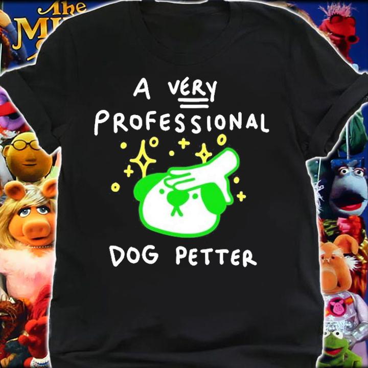 A Very Professional Dog Petter T-Shirt t-shirt