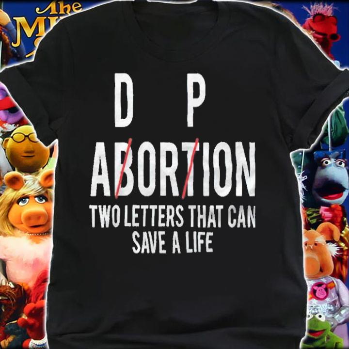 Adorpion not Abortion two letters that can save a life T-shirt t-shirt