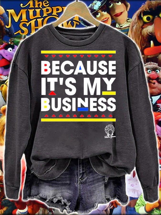 Because Its My Business T-Shirt t-shirt