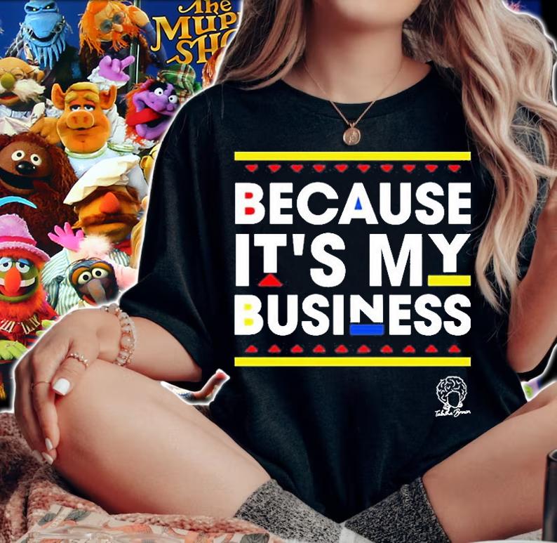 Because Its My Business T-Shirt t-shirt