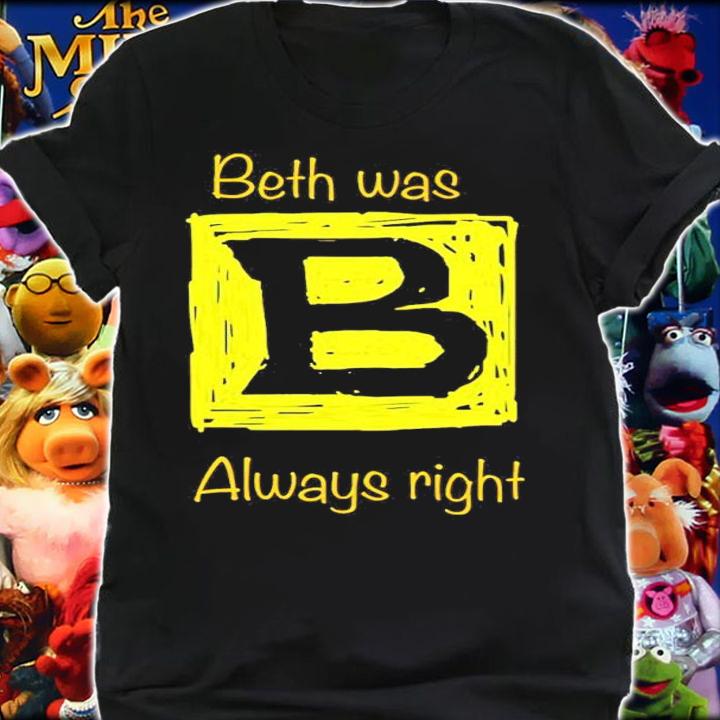 Bennett Beth Was Always Right Shirt t-shirt shirt