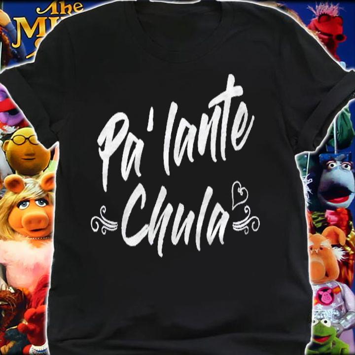 Bilingual Spanish Funny Tee Pa Lante Chula Cute Shirt t-shirt