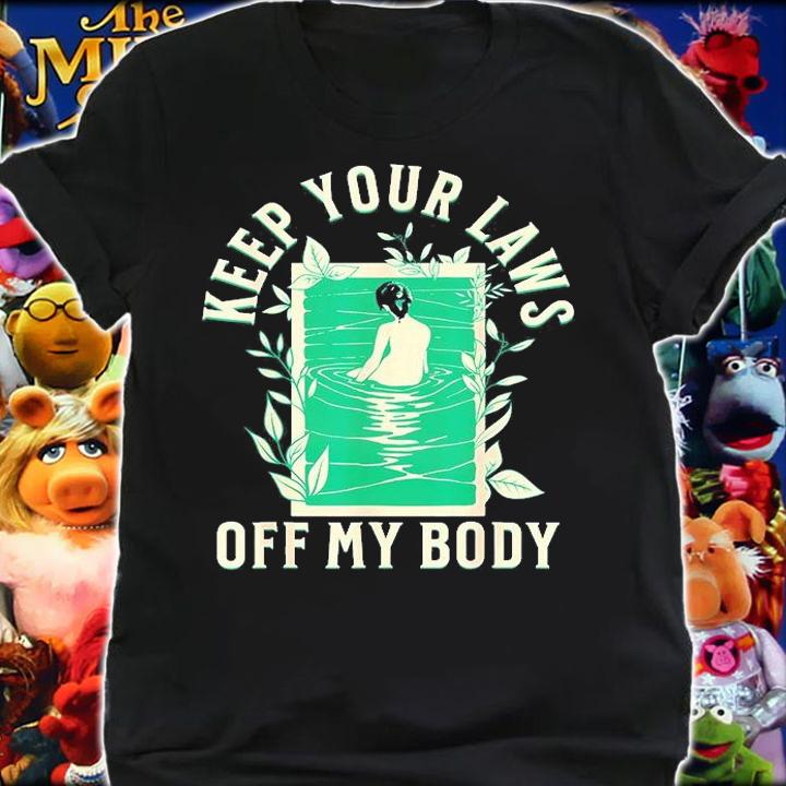 Keep Your Laws Off My Body Feminist Abortion Rights T-Shirt t-shirt shirt