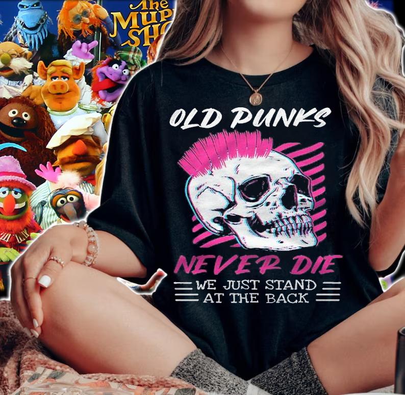 Old Punks Never Die We Just Stand At The Back Shirt t-shirt woman shirt