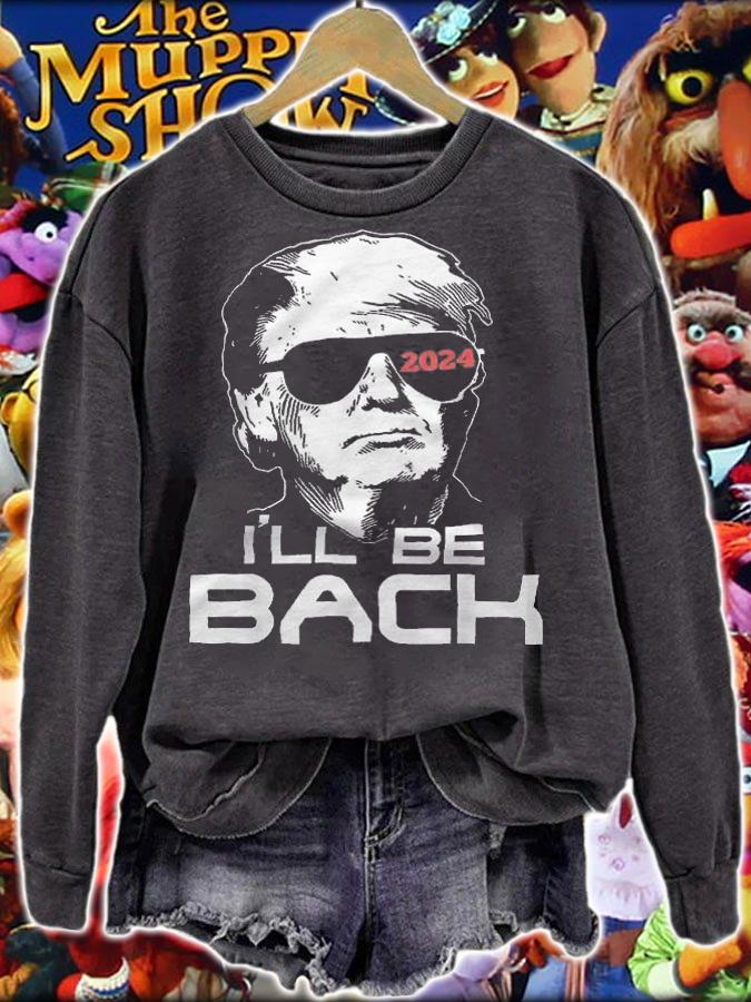 Pro Trump I'll Be Back 2024 T-Shirt t-shirt sweatshirt