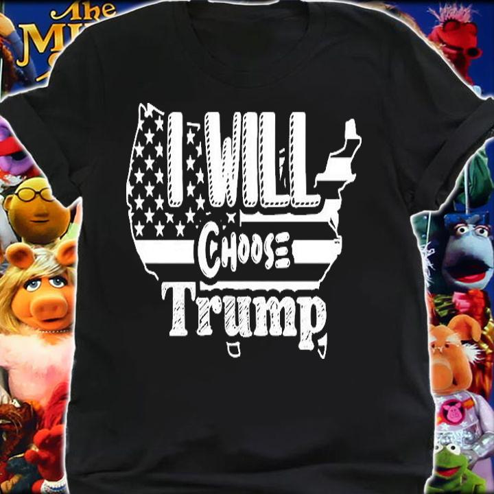 I Will Choose Trump T-Shirt t-shirt