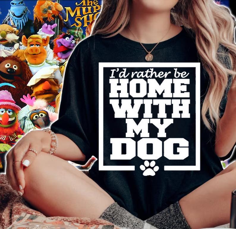 Id Rather Be Home With My Dog T-Shirt t-shirt woman shirt