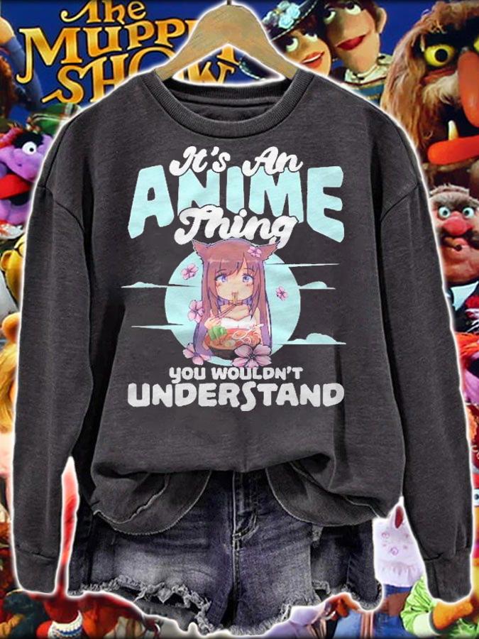 Its An Anime Thing You Wouldnt Understand Design Gift Girl Pullover Shirt t-shirt
