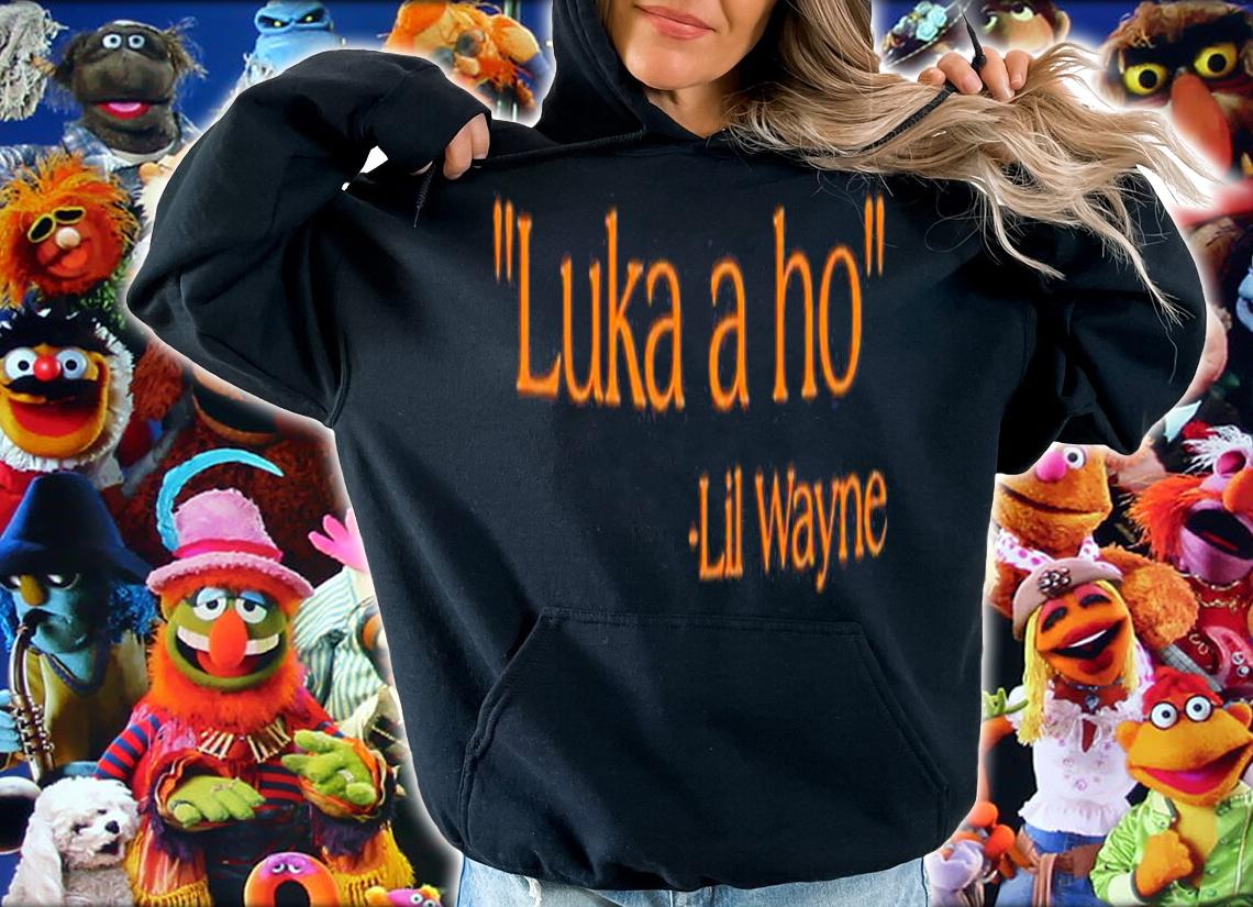 Luka a ho Lil Wayne shirt t-shirt hoodie