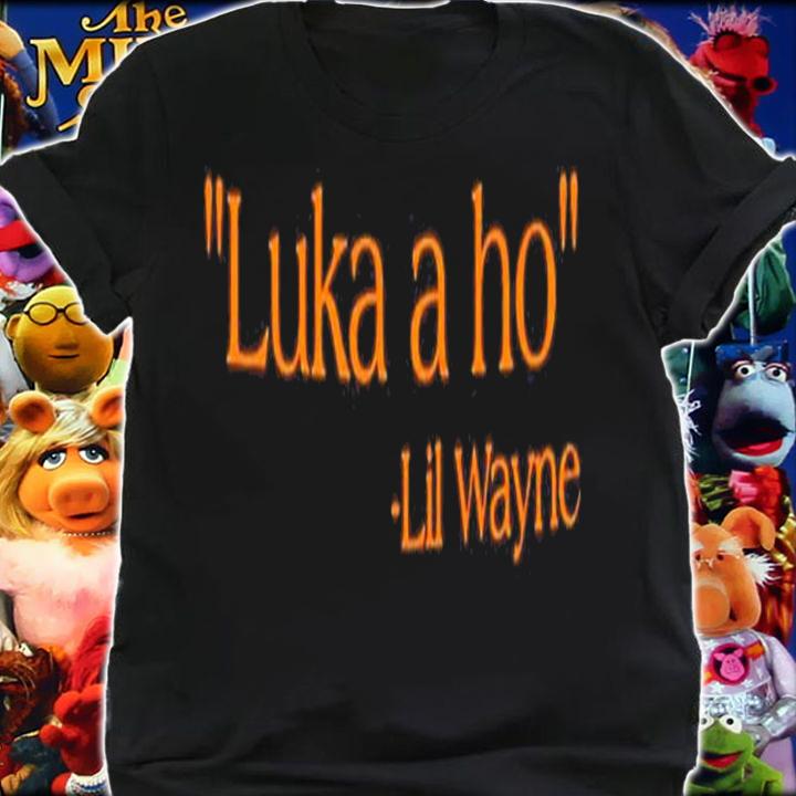 Luka a ho Lil Wayne shirt t-shirt shirt