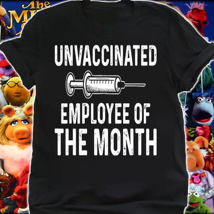 Unvaccinated Employee Of The Month T-Shirt t-shirt shirt