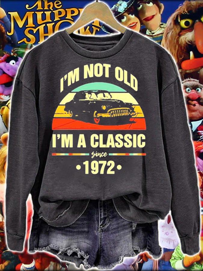 Im Not Old Im A Classic 1972 Funny 50Th Birthday T-Shirt t-shirt sweatshirt