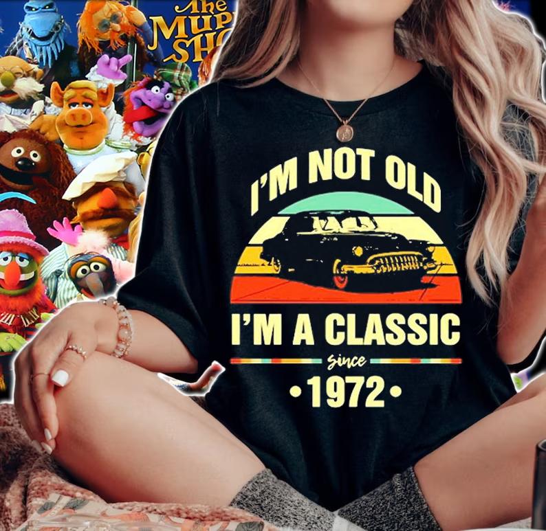 Im Not Old Im A Classic 1972 Funny 50Th Birthday T-Shirt t-shirt woman shirt