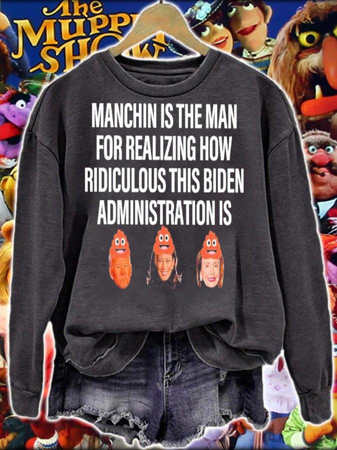 Machin Is The Man For Realizing How Ridiculous This Biden Administration Is Shirt t-shirt sweatshirt