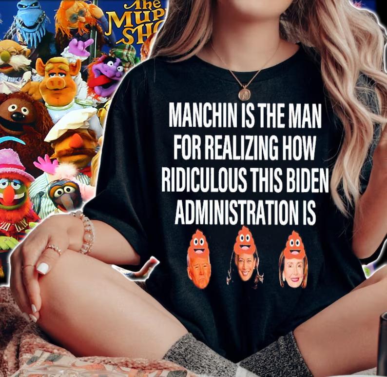 Machin Is The Man For Realizing How Ridiculous This Biden Administration Is Shirt t-shirt woman shirt