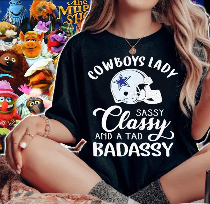 Dallas Cowboys Lady Sassy Classy Band A Tab Badassy 2022 Shirt t-shirt woman shirt