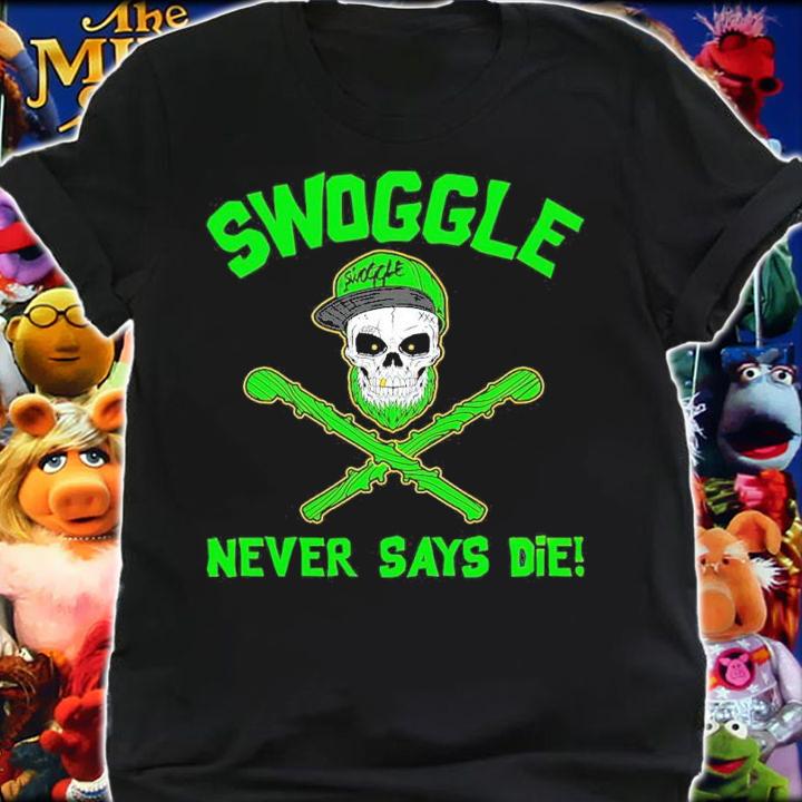 Dylan Swoggle Postl Swoggle Never Says Die Shirt t-shirt