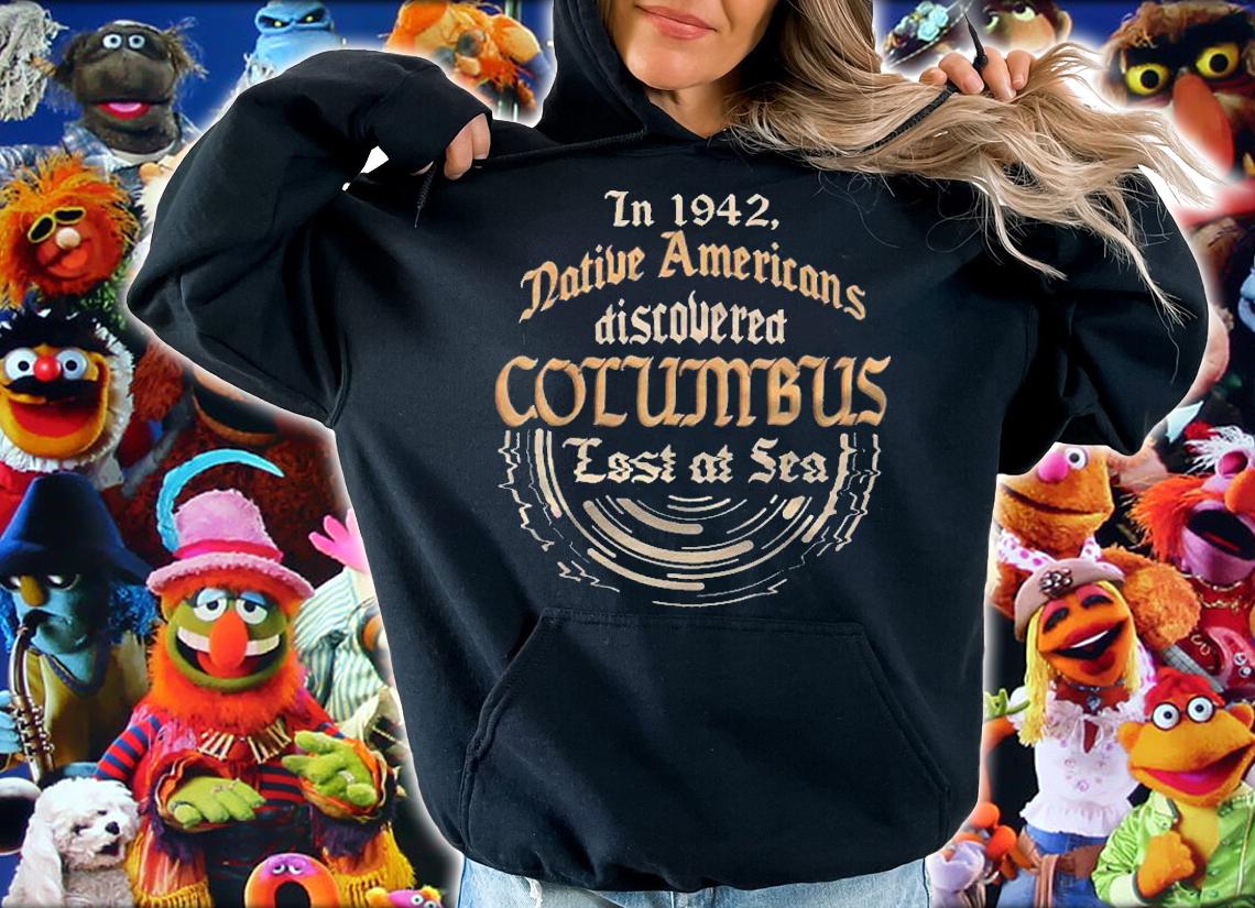 In 1942 Americans Discovered Columbus Native Americans Shirt t-shirt hoodie