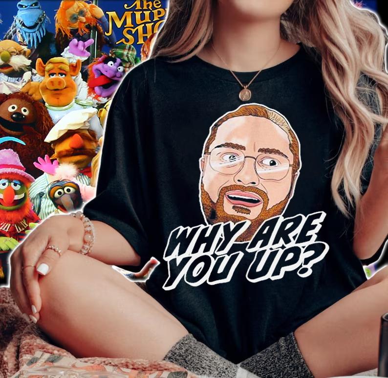 Leigh Mcnasty Why Are You Up T-Shirt t-shirt
