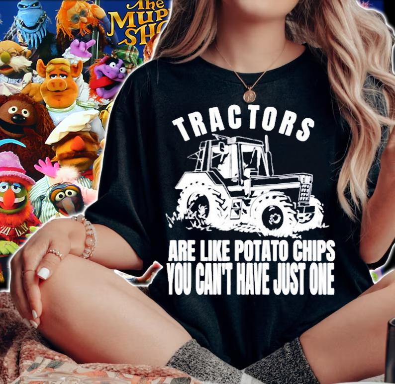 Tractors Are Like Potato Chips Funny Tractor T-Shirt t-shirt woman shirt