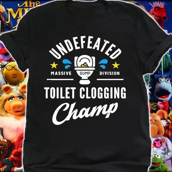 Undefeated Toilet Clogging Champ T-Shirt t-shirt