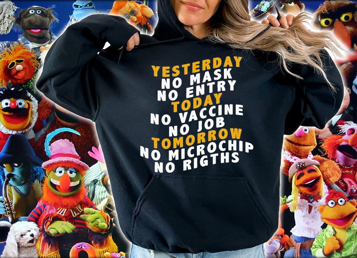 Yesterday No Mask No Entry Today No Vaccine No Job Tomorrow T-Shirt t-shirt