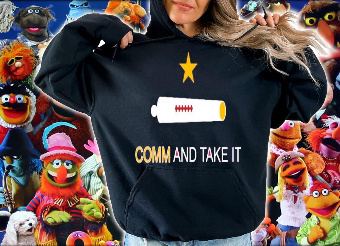 Comm And Take It Shirt t-shirt
