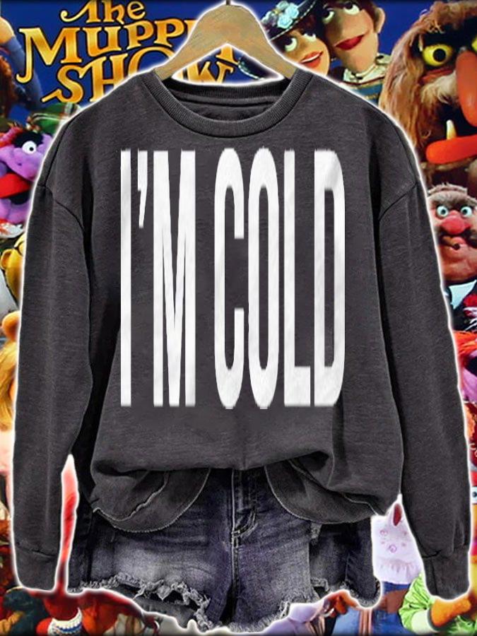 Im Cold For Layering Fall Shirt t-shirt sweatshirt