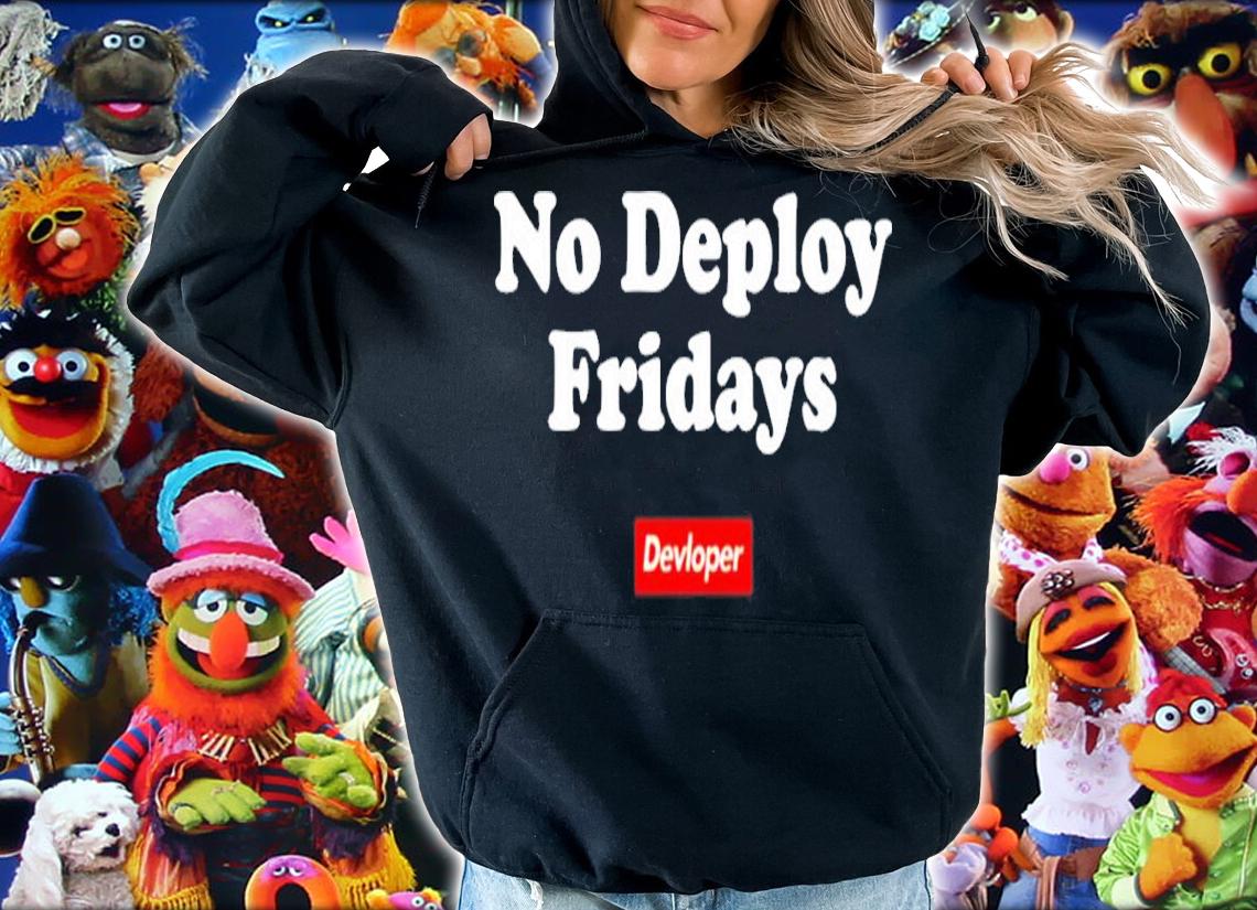 No Deploy Fridays Devloper Shirt t-shirt