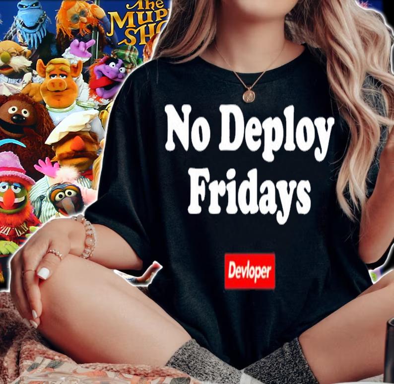 No Deploy Fridays Devloper Shirt t-shirt