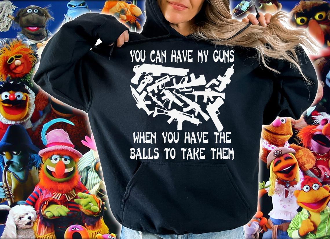 You Can Have My Guns When You Have The Balls To Take Them T-Shirt t-shirt