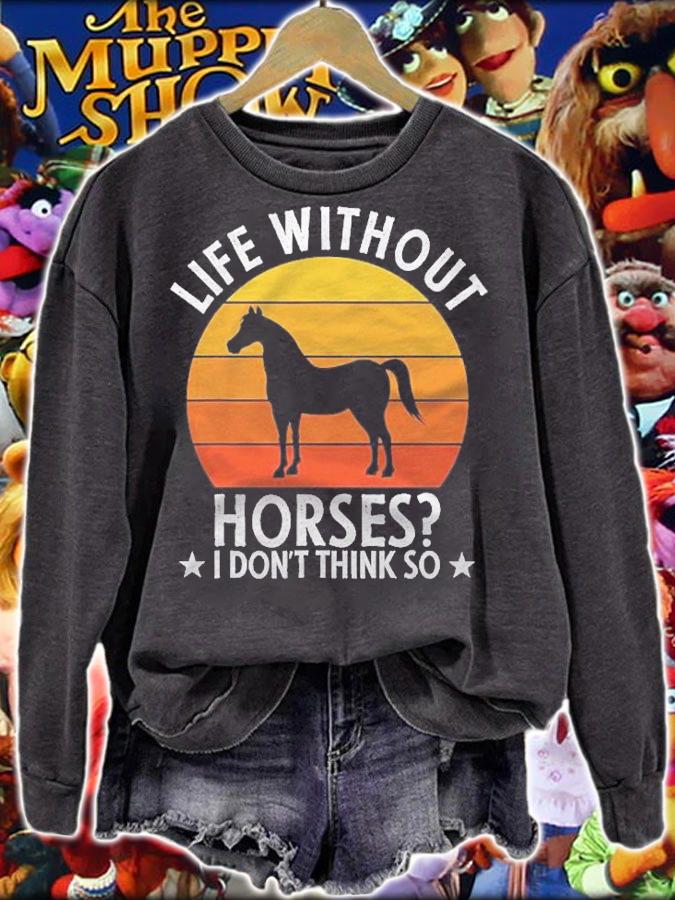 Life Without Horses I Dont Think So Funny Horse Lover Gift shirt t-shirt
