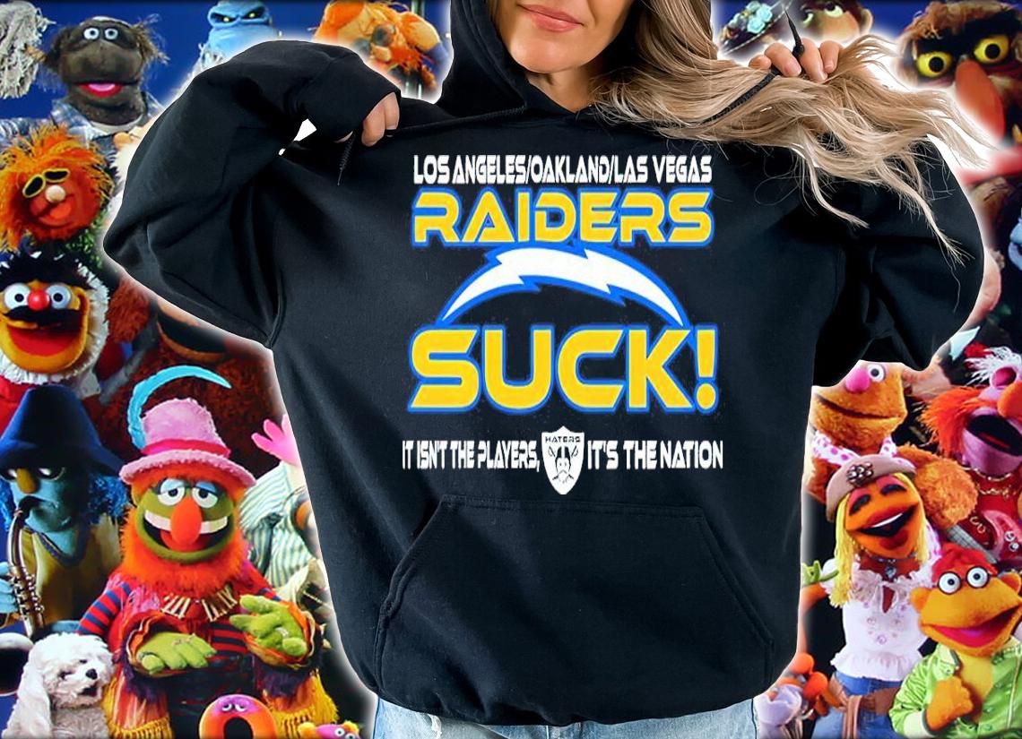 Los Angerless Oakland Las Vegas Raiders Suck It Isn't The Players It's The Nation Shirt t-shirt hoodie