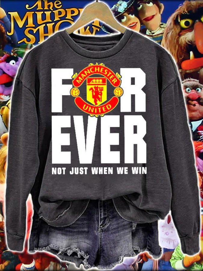 Manchester United For Ever Not Just When We Win T-Shirt t-shirt sweatshirt