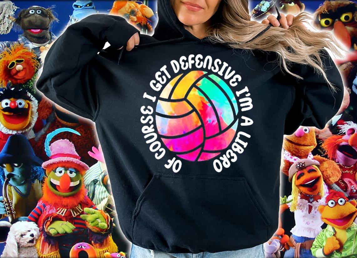 Of Course I Get Defensive I'm A Libero Volleyball T-Shirt t-shirt hoodie