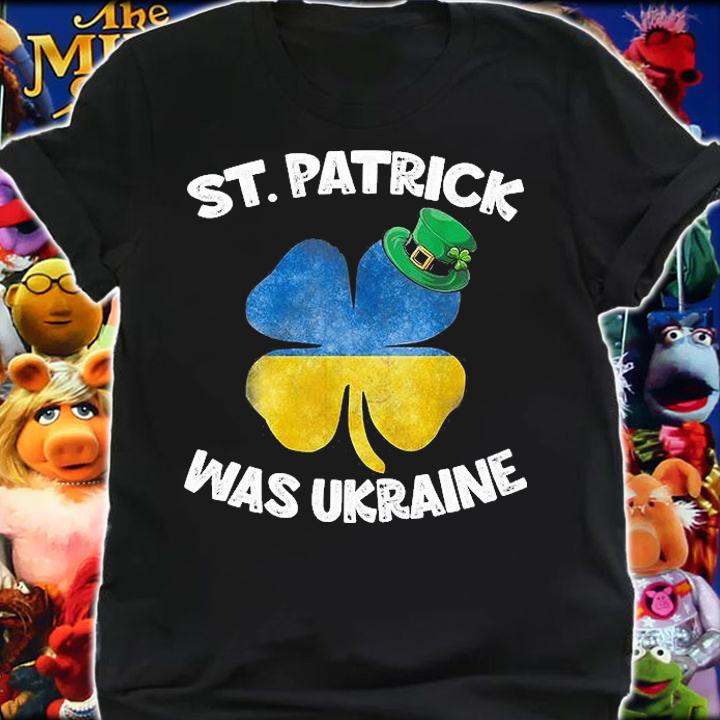 St Patrick Was Ukraine St Patrick's Day Gift Funny Hat Clover Vintage Gift T-Shirt t-shirt shirt