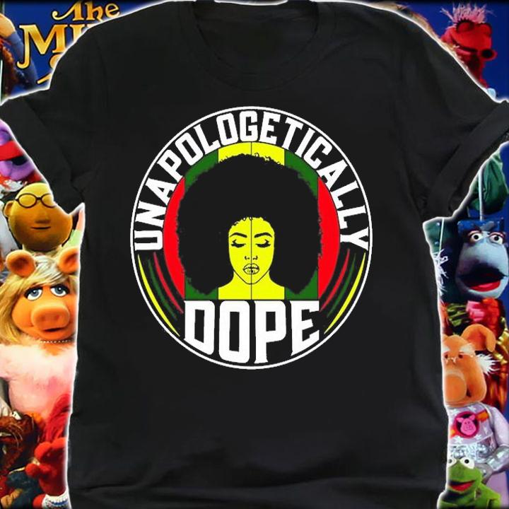 Unapologetically Dope Black History Month T Shirt t-shirt shirt