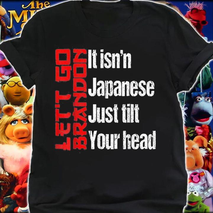Vintage Let's Go Brandon It Isn't Japanese Just Tilt Your Head T-Shirt t-shirt shirt