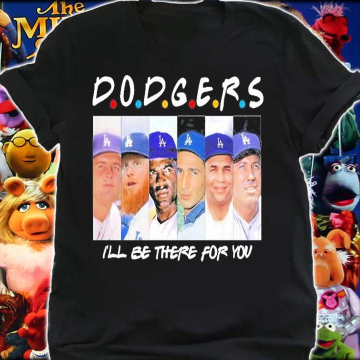 Dodgers Ill Be There For You T-Shirt t-shirt
