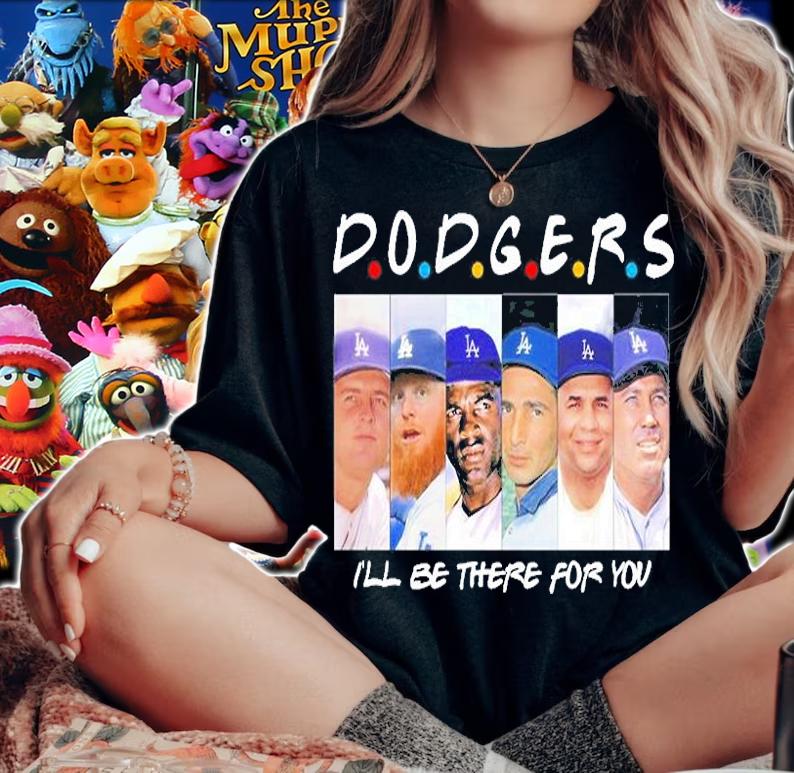 Dodgers Ill Be There For You T-Shirt t-shirt