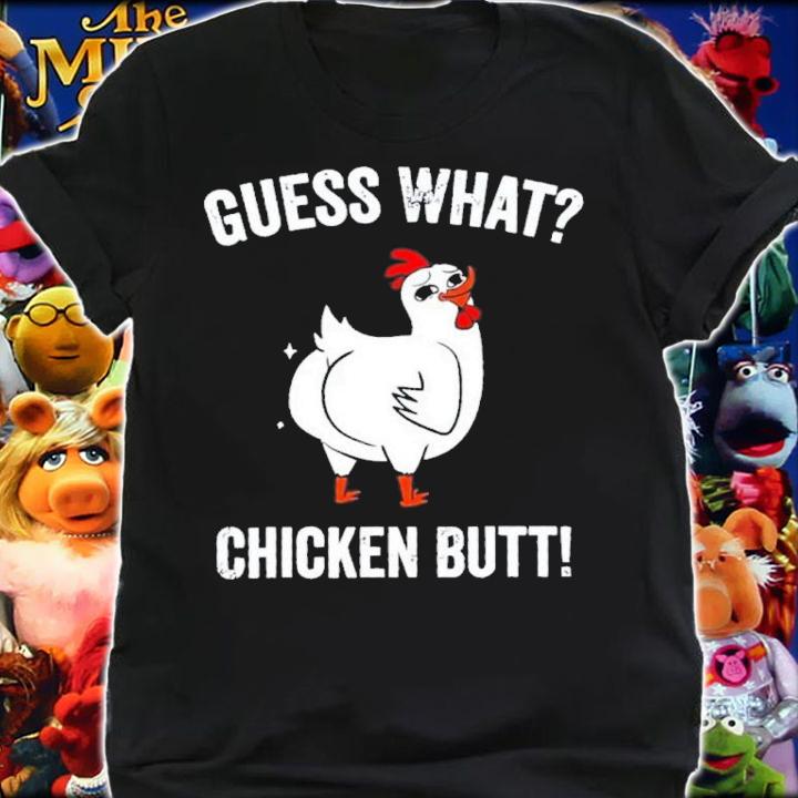 Guess What Chicken Butt Shirt t-shirt